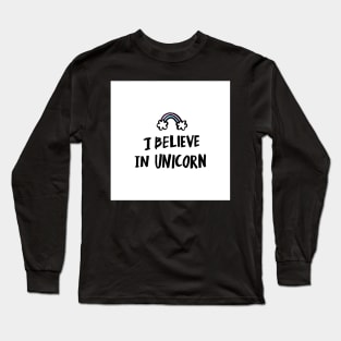 I believe in unicorn! Long Sleeve T-Shirt